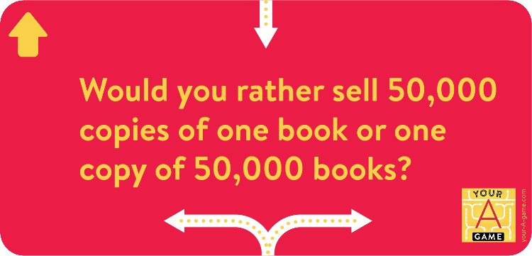 Would you rather sell 50,000 copies of one book or one copy of 50,000 books?